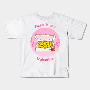 Pizza is my valentine Kids T-Shirt